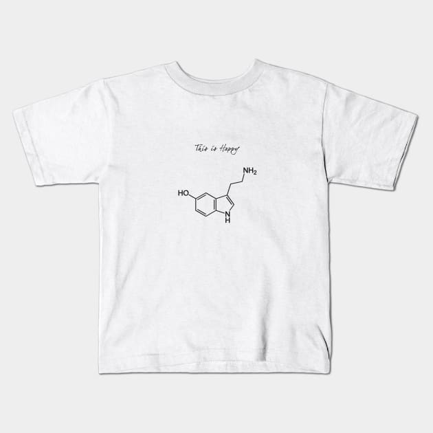 Serotonin - This is Happy Kids T-Shirt by PlanetJoe